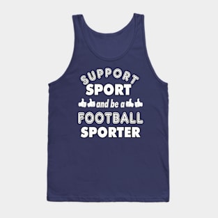 Support Sport Football Sporter bw Tank Top